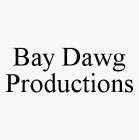 BAY DAWG PRODUCTIONS