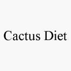 CACTUS DIET