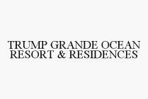 TRUMP GRANDE OCEAN RESORT & RESIDENCES