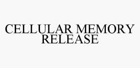 CELLULAR MEMORY RELEASE