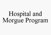 HOSPITAL AND MORGUE PROGRAM