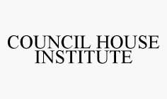 COUNCIL HOUSE INSTITUTE