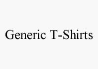 GENERIC T-SHIRTS