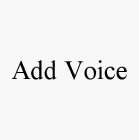 ADD VOICE