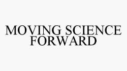 MOVING SCIENCE FORWARD