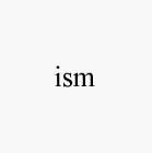 ISM