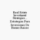 REAL ESTATE INVESTMENT STRATEGIES...ESTRATEGIAS PARA INVERSIONES DE BIENES RAICES