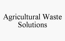 AGRICULTURAL WASTE SOLUTIONS