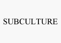 SUBCULTURE