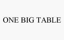 ONE BIG TABLE