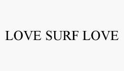LOVE SURF LOVE