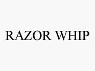 RAZOR WHIP