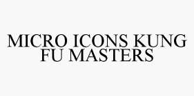 MICRO ICONS KUNG FU MASTERS