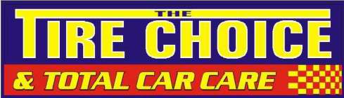 THE TIRE CHOICE & TOTAL CAR CARE