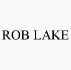 ROB LAKE