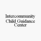 INTERCOMMUNITY CHILD GUIDANCE CENTER