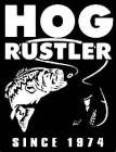 HOG RUSTLER SINCE 1974