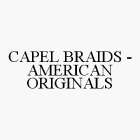CAPEL BRAIDS - AMERICAN ORIGINALS