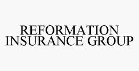 REFORMATION INSURANCE GROUP