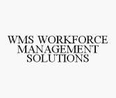 WMS WORKFORCE MANAGEMENT SOLUTIONS