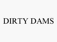 DIRTY DAMS