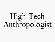 HIGH-TECH ANTHROPOLOGIST