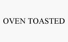 OVEN TOASTED