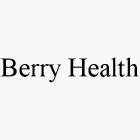 BERRY HEALTH