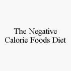 THE NEGATIVE CALORIE FOODS DIET