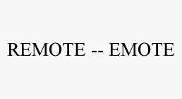 REMOTE -- EMOTE