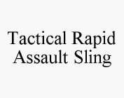TACTICAL RAPID ASSAULT SLING