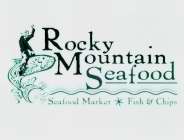 ROCKY MOUNTAIN SEAFOOD SEAFOOD MARKET FISH & CHIPS