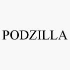 PODZILLA