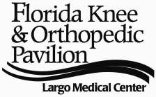 FLORIDA KNEE & ORTHOPEDIC PAVILION LARGO MEDICAL CENTER