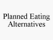 PLANNED EATING ALTERNATIVES