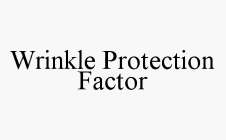WRINKLE PROTECTION FACTOR