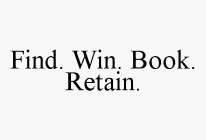 FIND. WIN. BOOK. RETAIN.