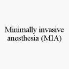 MINIMALLY INVASIVE ANESTHESIA (MIA)
