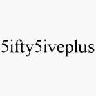 5IFTY5IVEPLUS
