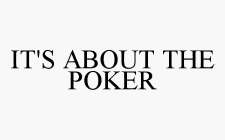 IT'S ABOUT THE POKER