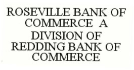 ROSEVILLE BANK OF COMMERCE A DIVISION OF REDDING BANK OF COMMERCE