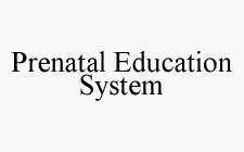 PRENATAL EDUCATION SYSTEM
