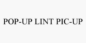 POP-UP LINT PIC-UP