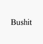 BUSHIT