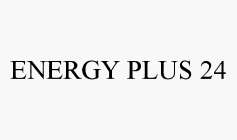 ENERGY PLUS 24