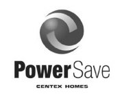 POWERSAVE CENTEX HOMES