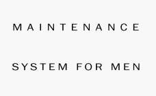 MAINTENANCE SYSTEM FOR MEN