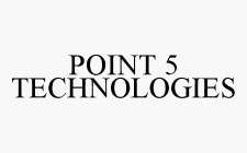 POINT 5 TECHNOLOGIES