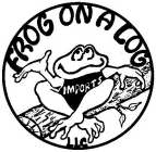 FROG ON A LOG IMPORTS LLC