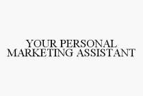 YOUR PERSONAL MARKETING ASSISTANT